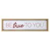 Be True To You Wooden Wall Sign, 30x8 -Luxeframe Shop be true to you wooden wall sign 30x8 1