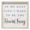 Framed In My Next Life I Want To Be The Karma Fairy Wall Sign, 14" -Luxeframe Shop framed in my next life i want to be the karma fairy wall sign 14