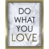 Glass Framed Do What You Love Foiled Art With Two-Tone Wall Art, 12x16 -Luxeframe Shop glass framed do what you love foiled art with two tone wall art 12x16 1