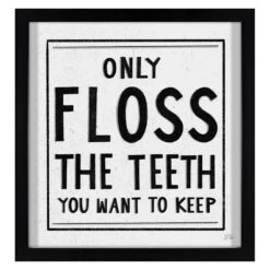 Glass Framed Only Floss The Teeth You Want To Keep Print Wall Art, 12"
