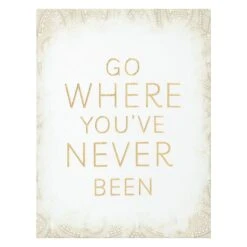 Go Where You've Never Been Canvas Wall Art, 11x14