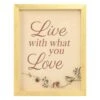 Grace Mitchell Glass Framed Live With What You Love Wall Art, 11x14