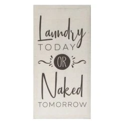 Laundry Today Or Naked Tomorrow Stretched Linen Wall Art, 10x20