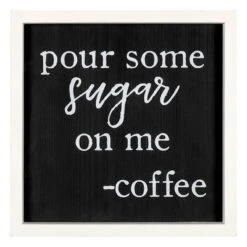 Pour Some Sugar On Me Wall Art, 12"