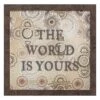The World Is Yours Framed Wall Art, 12" -Luxeframe Shop the world is yours framed wall art 12