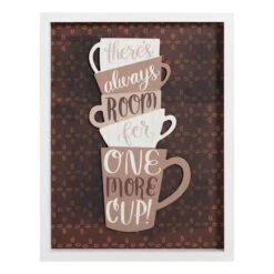There's Always Room For One More Cup Coffee Wall Sign, 11x14
